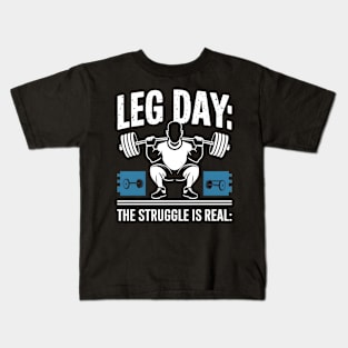 Leg day the struggle is real | Gym and Workout Lover Kids T-Shirt